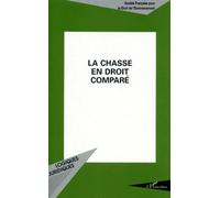 La Chasse En Droit Compare - Actes Du Colloque Organise Au Palais De L'europe, A Strasbourg, Les 9 Et 10 Novembre 1995