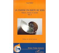 La chasse en quête de sens Nature, chasse et société volume 2 - Paul Havet - L'harmattan - broché - Guide