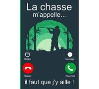La Chasse m'appelle, il Faut Que j'y aille: Carnet de notes ligné format A5 couverture souple | 150 pages vierges lignées | Bloc note A5 ligné sans ... marge chasse | Idée de cadeau pour chasseur