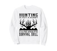 La Chasse n'est Pas Un Passe-Temps, C'est Une compétence de Survie Post-apocalyptique Sweatshirt