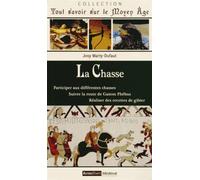 La Chasse - Participer Aux Différentes Chasses, Suivre La Route De Gaston Phébus, Réaliser Des Recettes De Gibier