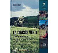 La Chasse verte aménagements et gestion des plaines, des bois et des zones humides pour le retour du petit gibier