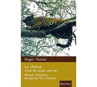 La chasse, virus de toute une vie: Afrique, Amérique, Europe de l'Est, Océanie