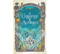 Allison Saft – La Chasseuse et l'Alchimiste – Roman adolescent – Poche – Big Bang