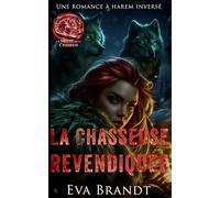 La Chasseuse revendiquée: Une romance à harem inversé