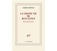 La chaste vie de Jean Genet Petite légende dorée - Lydie Dattas - Gallimard - broché - Essai