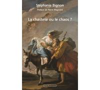 La chasteté ou le chaos? - Stéphanie Bignon - Via Romana - broché - Essai