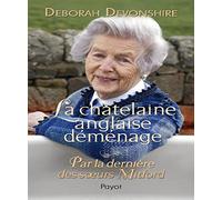 La châtelaine anglaise déménage - Par la dernière des sœurs Mitford