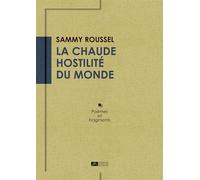 La chaude hostilité du monde - Sammy Roussel - Du Volcan Eds - broché - Poésie