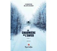 La chaumière de l’enfer - Tome : I - Corinne Blanchard - Spinelle Eds - broché - Roman