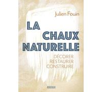 La chaux naturelle: Décorer restaurer construire