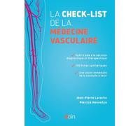La check-list de la médecine vasculaire: OUTIL D AIDE A LA DECISION DIAGNOSTIQUE ET THERAPEUTIQUE 130 FICHES SYNTHETIQUES