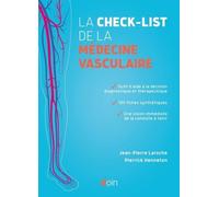La check-list de la médecine vasculaire: OUTIL D AIDE A LA DECISION DIAGNOSTIQUE ET THERAPEUTIQUE 130 FICHES SYNTHETIQUES
