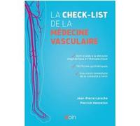 La check-list de la médecine vasculaire: OUTIL D AIDE A LA DECISION DIAGNOSTIQUE ET THERAPEUTIQUE 130 FICHES SYNTHETIQUES