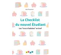 La checklist du nouvel étudiant : les démarches administratives, gérer son budget et son quotidien.: Le guide pratique pour ta nouvelle vie d’adulte.