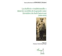 La chefferie traditionnelle" dans les sociétés de la grande zone forestière du Sud-Cameroun": (1850-2010)