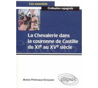 La chevalerie dans la couronne de Castille du XIe au XVe siècles - Annie Frémaux-Crouzet - Ellipses - broché - Scolaire / Universitaire