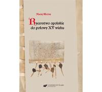 La chevalerie d'Opole jusqu'au milieu du XVe siècle