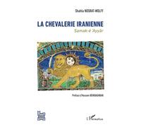 La chevalerie iranienne: Samak-é 'Ayyâr
