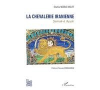 La chevalerie iranienne – Samak-é 'Ayyâr – L'Harmattan