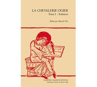 La Chevalerie Ogier. Tome 1: Enfances.