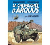 La Chevauchée D'arquus - Tome 2 - 1941-2020, De L'atome À Scorpion