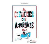 La chevauchée des apparences - David Ruellan - L'harmattan - broché - Théâtre