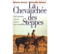Sylvain Tesson – La chevauchée des steppes : 3000 kms à cheval à travers l'Asie centrale