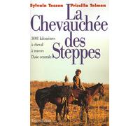 La chevauchée des steppes : 3000 kms à cheval à travers l'Asie centrale