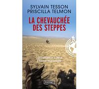 La chevauchée des steppes: 3000 kms à cheval à travers l'Asie Centrale