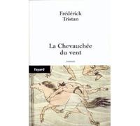 La Chevauchée du vent - Frédérick Tristan - Fayard - broché - Roman
