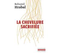 La Chevelure sacrifiée - Bohumil Hrabal - Gallimard - broché - Roman