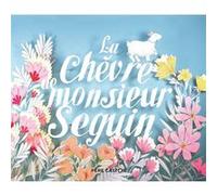 La Chèvre de Monsieur Seguin Alphonse Daudet (Auteur), Camille Garoche (Auteur)