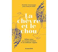 La chèvre et le chou: Débat entre un artisan fermier et un militant végane