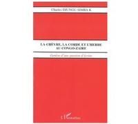 La chèvre, la corde et l'herbe au congo-zaïre Charles Djungu-Simba (Auteur)