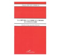 La chèvre, la corde et l'herbe au congo-zaïre Genèse d'une passion d'écrire - Charles Djungu-Simba - L'harmattan - broché - Essai
