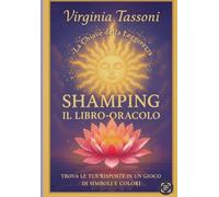 La Chiave della Leggerezza SHAMPING IL LIBRO DELL'ORACOLO: TROVA LE TUE RISPOSTE IN UN GIOCO DI SIMBOLI E COLORI
