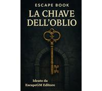 La Chiave dell'Oblio: Un libro interattivo per adulti con enigmi logici, misteri mentali e scelte narrative. Sfida la tua memoria, risolvi puzzle e scopri chi sei davvero.