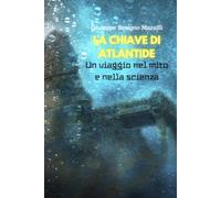 LA CHIAVE DI ATLANTIDE: Un viaggio nel mito e nella scienza