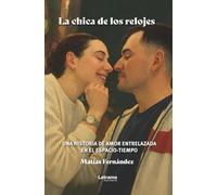 La chica de los relojes: Una historia de amor entrelazada en el espacio-tiempo