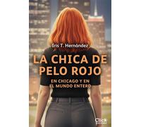 La chica de pelo rojo en Chicago y en el mundo entero - Iris T. Hernández - Click Ediciones - ebook (ePub) - Livre