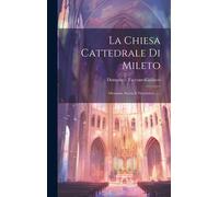 La Chiesa Cattedrale Di Mileto: Memoria, Storia E Descrittiva ......