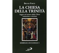 La chiesa della Trinità. Saggio sul mistero della Chiesa, comunione e missione