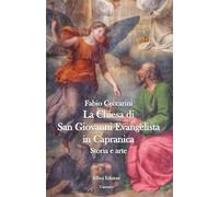 LA CHIESA DI SAN GIOVANNI EVANGELISTA IN CAPRANICA: Storia e Arte
