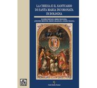 La chiesa e il santuario di Santa Maria Incoronata in Bologna