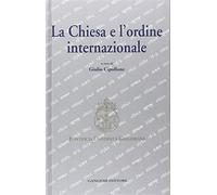 La Chiesa e l'ordine internazionale. Atti del Convegno internazionale (Roma, 23-24 maggio 2003)