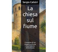 La chiesa sul fiume: Memorie perdute di un imperatore