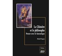 La chimère et le philosophe Penser avec le fantastique - Michel Viegnes - Presses Universitaires De Dijon - broché - Essai