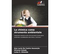 La chimica come strumento ambientale: Integrazione azienda-scuola come strumento di educazione ambientale e sensibilizzazione alla chimica. E altri lavori