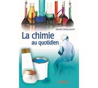 La chimie au quotidien Mireille Defranceschi (Auteur)